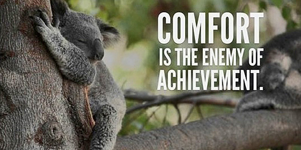 Comfort Is The Enemy
